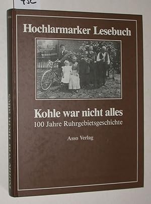 Hochlarmarker Lesebuch. Kohle war nicht alles - 100 Jahre Ruhrgebietsgeschichte.