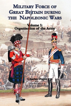 Seller image for MILITARY FORCE OF GREAT BRITAIN DURING THE NAPOLEONIC WARS: VOLUME ONE: ORGANISATION OF THE ARMY for sale by Joseph Burridge Books