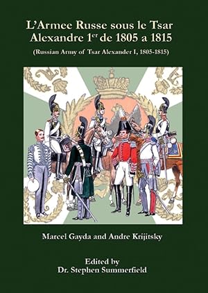 Seller image for L'ARMEE RUSSE SOUS LE TSAR ALEXANDRE 1er DE 1805 A 1815 (RUSSIAN ARMY OF TSAR ALEXANDER 1, 1805-1815) for sale by Joseph Burridge Books