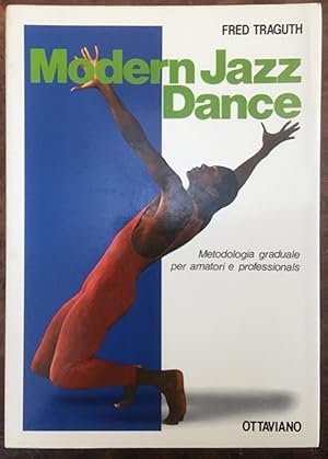 Modern Jazz Dance. Metodologia graduale per amatori e professionals