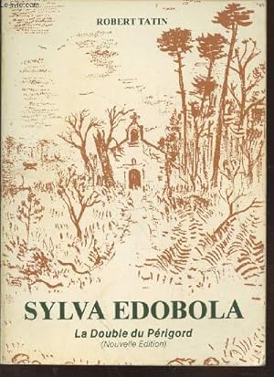 Seller image for Sylva Edobola - La Double du Prigord : Son histoire, sa fort, ses habitants, ses glises, ses localits, ses chteaux for sale by Le-Livre