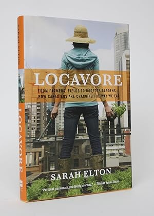 Seller image for Locavore: From Farmers Fields to Rooftop Gardens - How Canadians are Changing the Way We Eat for sale by Minotavros Books,    ABAC    ILAB