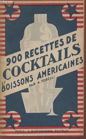 Image du vendeur pour 900 recettes de cocktails et boissons amricaines : Guide du barman et du gourmet chic mis en vente par Le-Livre