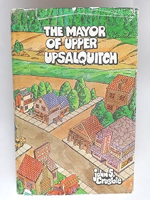 Seller image for The Mayor of Upper Upsalquitch for sale by crossborderbooks