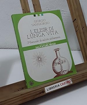 Immagine del venditore per L'Elisir di Lunga Vita Manuale di salute alchemica venduto da Librera Castro
