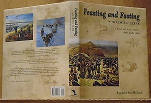 Feasting and Fasting with Lewis & Clark: A Food and Social History of the Early 1800s (SIGNED)