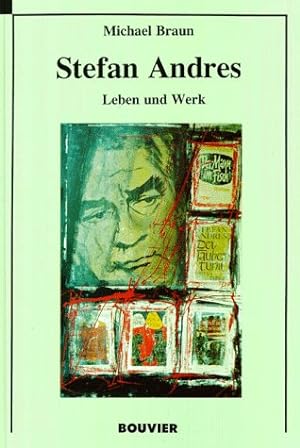 Seller image for Stefan Andres : Leben und Werk. Hsrg. von der Stefan-Andres-Gesellschaft / Abhandlungen zur Kunst-, Musik- und Literaturwissenschaft ; Bd. 398 for sale by Versandantiquariat Lenze,  Renate Lenze