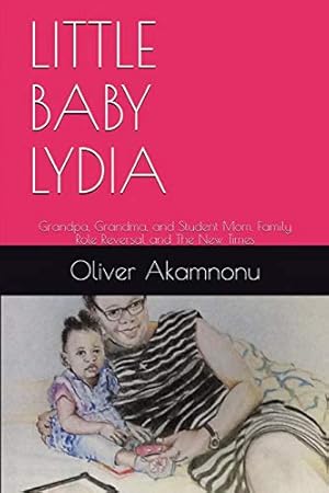Seller image for Little Baby Lydia: Grandpa, Grandma and Student Mom, Saga of Family Role Reversal and the New Times [Soft Cover ] for sale by booksXpress