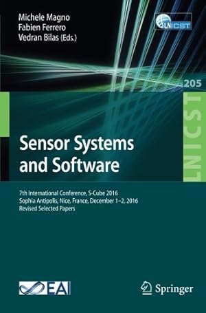 Bild des Verkufers fr Sensor Systems and Software: 7th International Conference, S-Cube 2016, Sophia Antipolis, Nice, France, December 1-2, 2016, Revised Selected Papers . and Telecommunications Engineering) [Paperback ] zum Verkauf von booksXpress