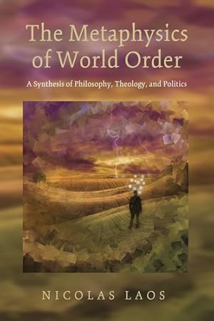 Imagen del vendedor de The Metaphysics of World Order: A Synthesis of Philosophy, Theology, and Politics [Soft Cover ] a la venta por booksXpress