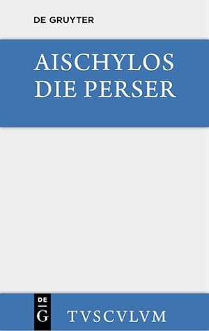 Image du vendeur pour Die Perser: Griechisch Und Deutsch (Sammlung Tusculum) (Greek Edition) (Greek and German Edition) by Aischylos [Hardcover ] mis en vente par booksXpress