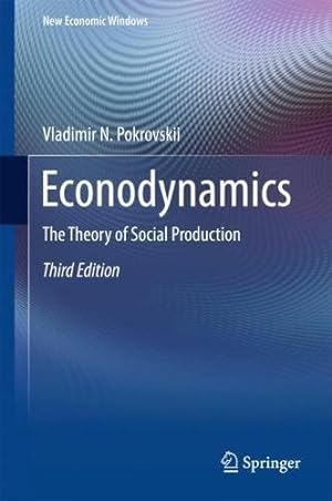 Imagen del vendedor de Econodynamics: The Theory of Social Production (New Economic Windows) by Pokrovskii, Vladimir N. [Hardcover ] a la venta por booksXpress