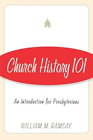 Seller image for Church History 101: An Introduction for Presbyterians by Ramsay, William M. [Paperback ] for sale by booksXpress