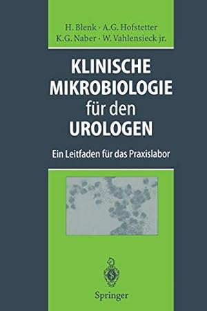 Seller image for Klinische Mikrobiologie für den Urologen: Ein Leitfaden für das Praxislabor (German Edition) by Blenk, Holger, Hofstetter, Alfons G., Naber, Kurt G., Vahlensieck, Winfried Jr. [Paperback ] for sale by booksXpress