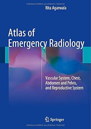 Seller image for Atlas of Emergency Radiology: Vascular System, Chest, Abdomen and Pelvis, and Reproductive System by Agarwala, Rita [Hardcover ] for sale by booksXpress