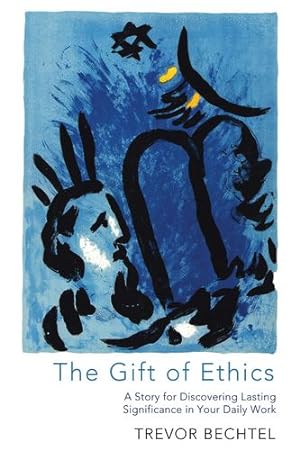 Seller image for The Gift of Ethics: A Story for Discovering Lasting Significance in Your Daily Work [Soft Cover ] for sale by booksXpress