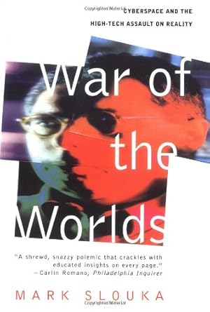 Imagen del vendedor de War Of The Worlds: Cyberspace And The High-tech Assault On Reality by Slouka, Mark [Paperback ] a la venta por booksXpress