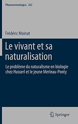 Immagine del venditore per Le vivant et sa naturalisation: Le problème du naturalisme en biologie chez Husserl et le jeune Merleau-Ponty (Phaenomenologica) (French Edition) [Hardcover ] venduto da booksXpress