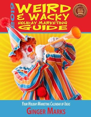 Image du vendeur pour 2019 Weird & Wacky Holiday Marketing Guide: Your Business Marketing Calendar of Ideas [Soft Cover ] mis en vente par booksXpress