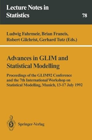Bild des Verkufers fr Advances in GLIM and Statistical Modelling: Proceedings of the GLIM92 Conference and the 7th International Workshop on Statistical Modelling, Munich, 1317 July 1992 (Lecture Notes in Statistics) [Paperback ] zum Verkauf von booksXpress