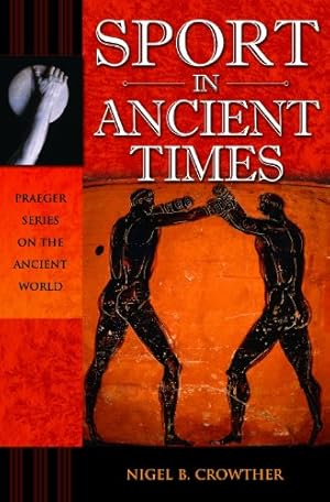 Immagine del venditore per Sport in Ancient Times (Praeger Series on the Ancient World) by Crowther, Nigel B. [Hardcover ] venduto da booksXpress