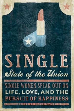 Seller image for Single State of the Union: Single Women Speak Out on Life, Love, and the Pursuit of Happiness [Paperback ] for sale by booksXpress