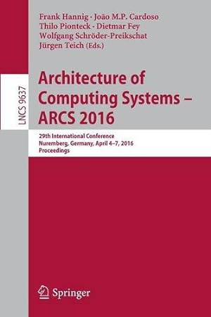 Seller image for Architecture of Computing Systems -- ARCS 2016: 29th International Conference, Nuremberg, Germany, April 4-7, 2016, Proceedings (Lecture Notes in Computer Science) [Paperback ] for sale by booksXpress