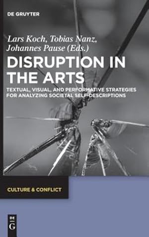 Seller image for Disruption in the Arts: Textual, Pictorial, and Perfomative Strategies for the Analysis of Societal Self-descriptions (Culture & Conflict) [Hardcover ] for sale by booksXpress