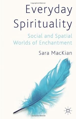 Seller image for Everyday Spirituality: Social and Spatial Worlds of Enchantment by MacKian, Sara [Hardcover ] for sale by booksXpress