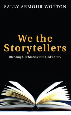 Seller image for We the Storytellers: Blending Our Stories with Gods Story by Wotton, Sally Armour [Paperback ] for sale by booksXpress