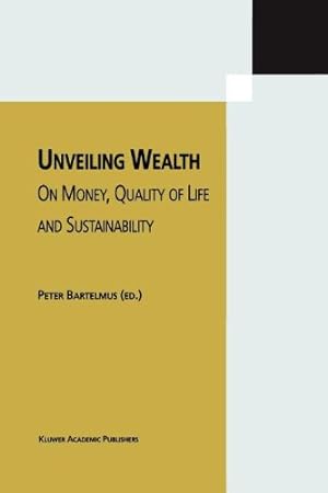 Immagine del venditore per Unveiling Wealth: On Money, Quality of Life and Sustainability [Paperback ] venduto da booksXpress