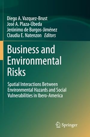 Imagen del vendedor de Business and Environmental Risks: Spatial Interactions Between Environmental Hazards and Social Vulnerabilities in Ibero-America [Paperback ] a la venta por booksXpress