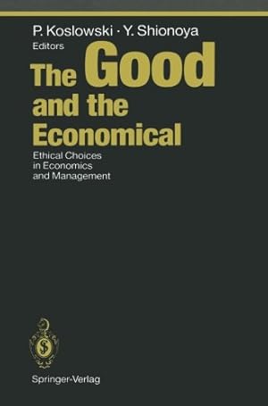 Imagen del vendedor de The Good and the Economical: Ethical Choices in Economics and Management (Ethical Economy) [Paperback ] a la venta por booksXpress