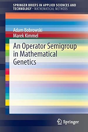 Immagine del venditore per An Operator Semigroup in Mathematical Genetics (SpringerBriefs in Applied Sciences and Technology) [Soft Cover ] venduto da booksXpress