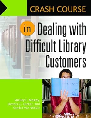 Bild des Verkufers fr Crash Course in Dealing with Difficult Library Customers [Soft Cover ] zum Verkauf von booksXpress