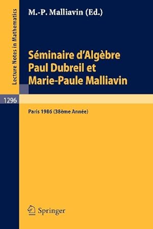 Seller image for Séminaire d'Algèbre Paul Dubreil et Marie-Paule Malliavin: Proceedings Paris 1986 (Lecture Notes in Mathematics) (French Edition) [Paperback ] for sale by booksXpress