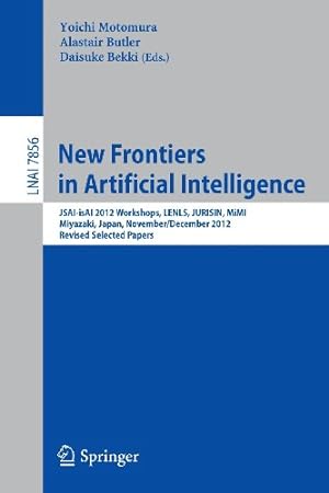 Seller image for New Frontiers in Artificial Intelligence: JSAI-isAI 2012 Workshops, LENLS, JURISIN, MiMI, Miyazaki, Japan, November 30 and December 1, 2012, Revised Selected Papers (Lecture Notes in Computer Science) [Paperback ] for sale by booksXpress