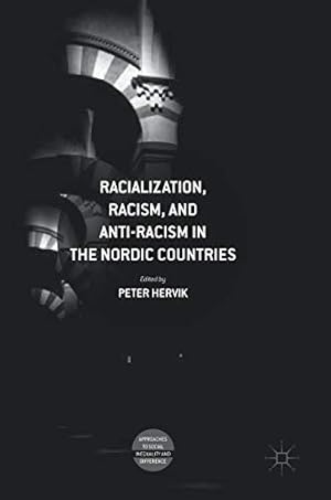 Image du vendeur pour Racialization, Racism, and Anti-Racism in the Nordic Countries (Approaches to Social Inequality and Difference) [Hardcover ] mis en vente par booksXpress