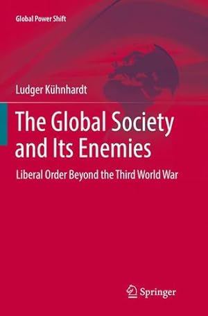 Immagine del venditore per The Global Society and Its Enemies: Liberal Order Beyond the Third World War (Global Power Shift) by Kühnhardt, Ludger [Paperback ] venduto da booksXpress