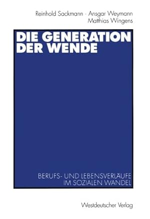 Seller image for Die Generation der Wende: Berufs- und Lebensverläufe im sozialen Wandel (German Edition) by Sackmann, Reinhold, Weymann, Ansgar, Wingens, Matthias [Paperback ] for sale by booksXpress