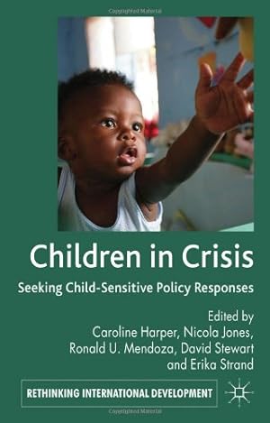 Immagine del venditore per Children in Crisis: Seeking Child-Sensitive Policy Responses (Rethinking International Development Series) [Hardcover ] venduto da booksXpress