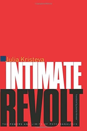 Seller image for Intimate Revolt: The Powers and Limits of Psychoanalysis (European Perspectives: A Series in Social Thought and Cultural Criticism) by Kristeva, Julia [Paperback ] for sale by booksXpress