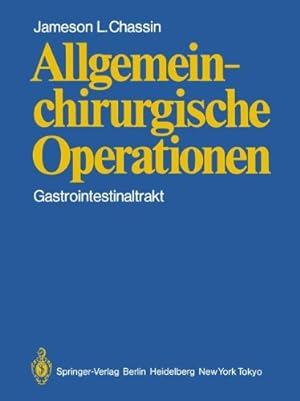 Imagen del vendedor de Allgemeinchirurgische Operationen: Gastrointestinaltrakt (German Edition) by Chassin, J. L. [Paperback ] a la venta por booksXpress