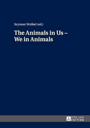 Image du vendeur pour The Animals in Us  We in Animals mis en vente par AHA-BUCH GmbH