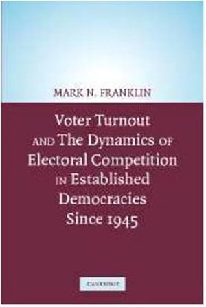 Seller image for Voter Turnout and the Dynamics of Electoral Competition in Established Democracies since 1945 by Franklin, Mark N. [Hardcover ] for sale by booksXpress