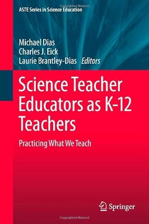 Seller image for Science Teacher Educators as K-12 Teachers: Practicing what we teach (ASTE Series in Science Education) [Hardcover ] for sale by booksXpress