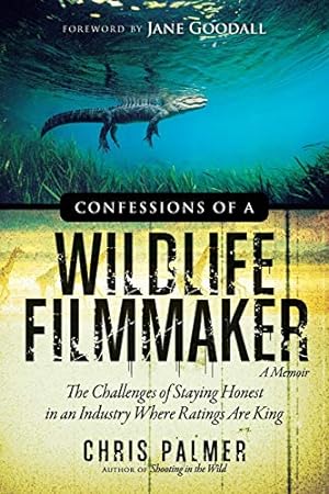 Immagine del venditore per Confessions of a Wildlife Filmmaker: The Challenges of Staying Honest in an Industry Where Ratings Are King [Soft Cover ] venduto da booksXpress