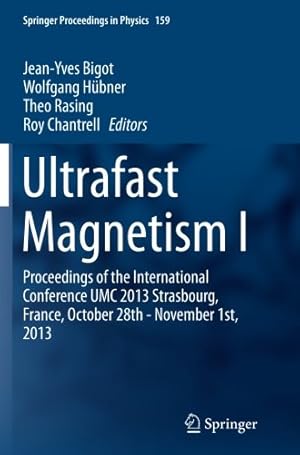 Bild des Verkufers fr Ultrafast Magnetism I: Proceedings of the International Conference UMC 2013 Strasbourg, France, October 28th - November 1st, 2013 (Springer Proceedings in Physics) [Paperback ] zum Verkauf von booksXpress