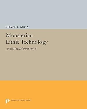 Image du vendeur pour Mousterian Lithic Technology: An Ecological Perspective (Princeton Legacy Library) by Kuhn, Steven L. [Paperback ] mis en vente par booksXpress