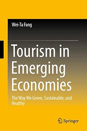 Bild des Verkufers fr Tourism in Emerging Economies: The Way We Green, Sustainable, and Healthy by Fang, Wei-Ta [Hardcover ] zum Verkauf von booksXpress
